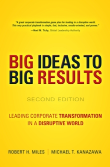 BIG Ideas to BIG Results : Leading Corporate Transformation in a Disruptive World