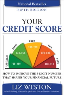 Your Credit Score : How to Improve the 3-Digit Number That Shapes Your Financial Future