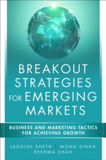 Breakout Strategies for Emerging Markets : Business and Marketing Tactics for Achieving Growth