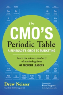 CMO's Periodic Table, The : A Renegade's Guide to Marketing