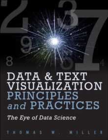 Data Visualization and Text Principles and Practices : The Eye of Data Science, Hardback Book Data Visualization and Text Principles and Practices : The Eye of Data Science, Hardback Book