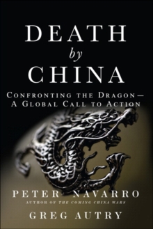 Death by China : Confronting the Dragon - A Global Call to Action