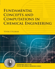Fundamental Concepts and Computations in Chemical Engineering, Paperback / softback Book Fundamental Concepts and Computations in Chemical Engineering, Paperback / softback Book