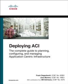 Deploying ACI : The complete guide to planning, configuring, and managing Application Centric Infrastructure