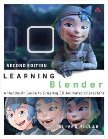 Learning Blender : A Hands-On Guide to Creating 3D Animated Characters, Paperback / softback Book Learning Blender : A Hands-On Guide to Creating 3D Animated Characters, Paperback / softback Book
