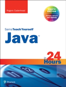 Java in 24 Hours, Sams Teach Yourself (Covering Java 9)