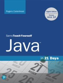 Sams Teach Yourself Java in 21 Days (Covers Java 11/12)