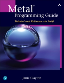 Metal Programming Guide : Tutorial and Reference via Swift