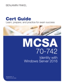 MCSA 70-742 Cert Guide : Identity with Windows Server 2016