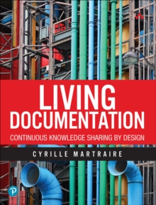 Living Documentation : Continuous Knowledge Sharing by Design