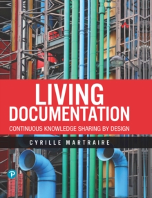 Living Documentation : Continuous Knowledge Sharing by Design