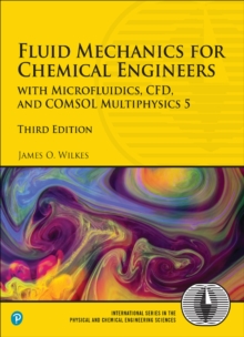 Fluid Mechanics for Chemical Engineers : with Microfluidics, CFD, and COMSOL Multiphysics 5, Paperback Book Fluid Mechanics for Chemical Engineers : with Microfluidics, CFD, and COMSOL Multiphysics 5, Paperback Book