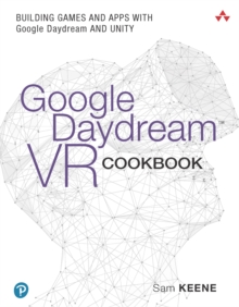 Google Daydream VR Cookbook : Building Games and Apps with Google Daydream and Unity