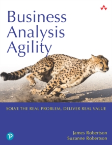 Business Analysis Agility : Delivering Value, Not Just Software