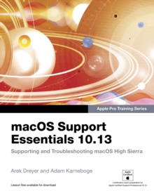 macOS Support Essentials 10.13 - Apple Pro Training Series : Supporting and Troubleshooting macOS High Sierra