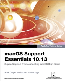 macOS Support Essentials 10.13 - Apple Pro Training Series : Supporting and Troubleshooting macOS High Sierra