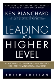 Leading at a Higher Level : Blanchard on Leadership and Creating High Performing Organizations