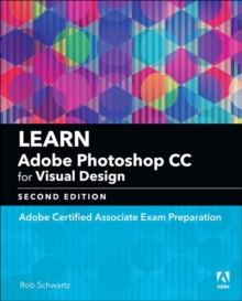 Learn Adobe Photoshop CC for Visual Communication : Adobe Certified Associate Exam Preparation