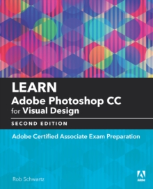 Learn Adobe Photoshop CC for Visual Communication : Adobe Certified Associate Exam Preparation