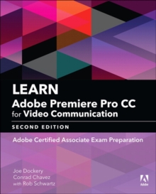 Learn Adobe Premiere Pro CC for Video Communication : Adobe Certified Associate Exam Preparation