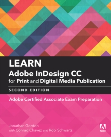 Learn Adobe InDesign CC for Print and Digital Media Publication : Adobe Certified Associate Exam Preparation