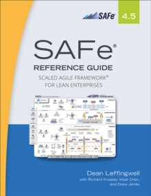 SAFe 4.5 Reference Guide : Scaled Agile Framework for Lean Enterprises