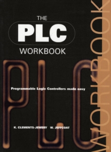 The PLC Workbook : Programmable Logic Controllers Made Easy, Paperback Book The PLC Workbook : Programmable Logic Controllers Made Easy, Paperback Book