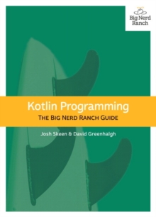 Kotlin Programming : The Big Nerd Ranch Guide, Paperback / softback Book Kotlin Programming : The Big Nerd Ranch Guide, Paperback / softback Book