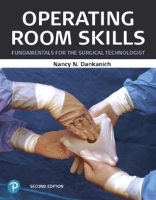 Operating Room Skills : Fundamentals for the Surgical Technologist