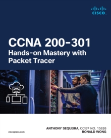 CCNA 200-301 Hands-on Mastery with Packet Tracer