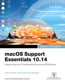 macOS Support Essentials 10.14 - Apple Pro Training Series : Supporting and Troubleshooting macOS Mojave