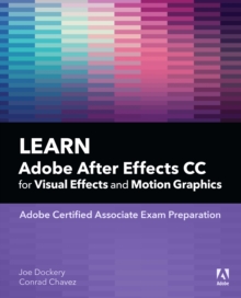 Learn Adobe After Effects CC for Visual Effects and Motion Graphics