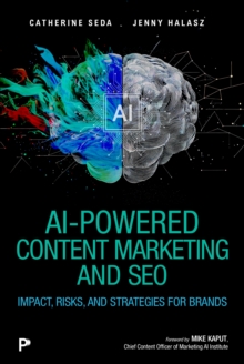 AI-Powered Content Marketing and SEO : Impact, Risks, and Strategies for Brands