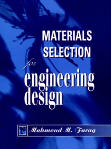 Materials Selection for Engineering Design : Structure, Properties and Applications, Paperback Book Materials Selection for Engineering Design : Structure, Properties and Applications, Paperback Book