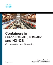 Containers in Cisco IOS-XE, IOS-XR, and NX-OS : Orchestration and Operation