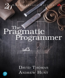 Pragmatic Programmer, The : your journey to mastery, 20th Anniversary Edition