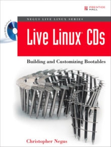 Live Linux CDs : Building and Customizing Bootables