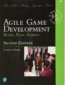 Agile Game Development : Build, Play, Repeat