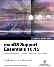 macOS Support Essentials 10.15 - Apple Pro Training Series : Supporting and Troubleshooting macOS Catalina