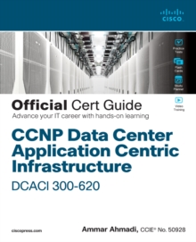 CCNP Data Center Application Centric Infrastructure 300-620 DCACI Official Cert Guide