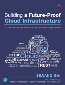 Building a Future-Proof Cloud Infrastructure : A Unified Architecture for Network, Security, and Storage Services