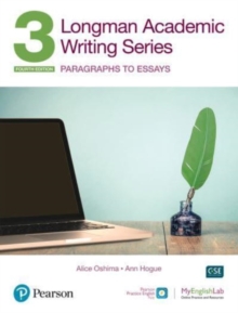 Longman Academic Writing Series : Paragrahs to Essays SB w/App, Online Practice & Digital Resources Lvl 3