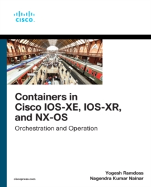 Containers in Cisco IOS-XE, IOS-XR, and NX-OS : Orchestration and Operation