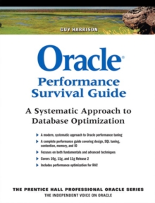 Oracle Performance Survival Guide : A Systematic Approach to Database Optimization