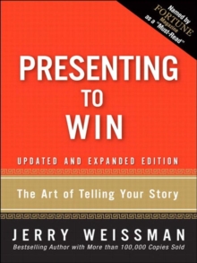 Presenting to Win : The Art of Telling Your Story, Updated and Expanded Edition