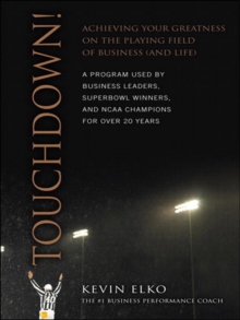 Touchdown! : Achieving Your Greatness on the Playing Field of Business (and Life)