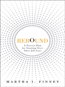 Rebound : A Proven Plan for Starting Over After Job Loss