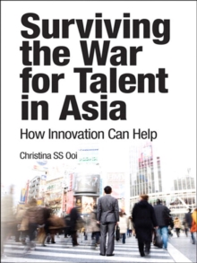 Surviving the War for Talent in Asia : How Innovation Can Help, e-Pub