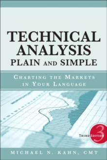 Technical Analysis Plain and Simple : Charting the Markets in Your Language, Hardback Book Technical Analysis Plain and Simple : Charting the Markets in Your Language, Hardback Book