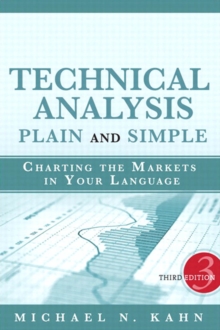 Technical Analysis Plain and Simple : Charting the Markets in Your Language